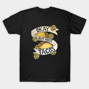 Okay but first tacos T-Shirt